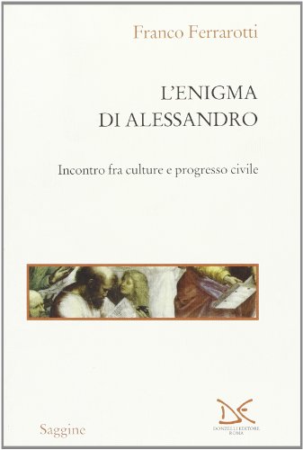 L'enigma di Alessandro. Incontri fra culture e progresso Civile