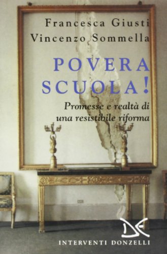 9788879896184: Povera scuola! Promesse e realt di una resistibile riforma (Interventi)