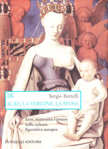 Imagen de archivo de Il re, la vergine, la sposa a la venta por Brook Bookstore