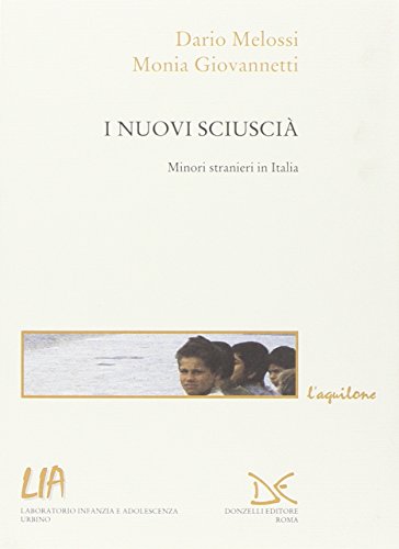 9788879897402: I nuovi sciusci. Minori stranieri in Italia (Saggi. Storia e scienze sociali)