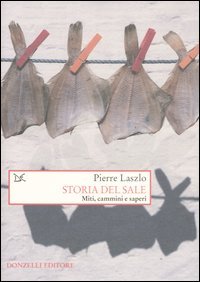 9788879898911: Storia del sale. Miti, cammini e saperi (Saggi. Storia e scienze sociali)