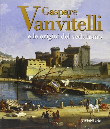 Beispielbild fr GASPARE VANVITELLI: E LE ORIGINI DEL VEDUTISMO. zum Verkauf von Burwood Books