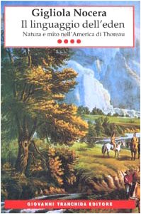 Imagen de archivo de Il linguaggio dell'eden; nautra e mito nell'America di Thoreau a la venta por Hammer Mountain Book Halls, ABAA