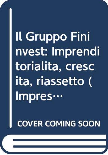 Beispielbild fr Il gruppo Finivest. Imprenditorialit, crescita, riassetto zum Verkauf von medimops