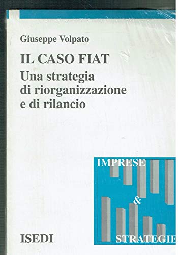 Beispielbild fr Il caso Fiat. Una strategia di riorganizzazione e rilancio zum Verkauf von medimops