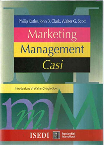 Marketing management. Casi - Philip Kotler; John B. Clark; Walter G. Scott