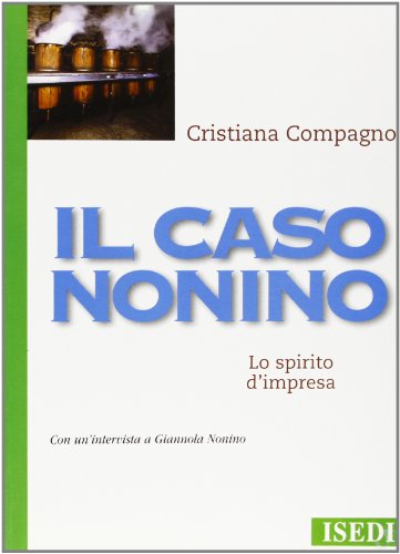 Beispielbild fr Il caso Nonino. Lo spirito d'impresa (Imprese & Strategie) zum Verkauf von medimops