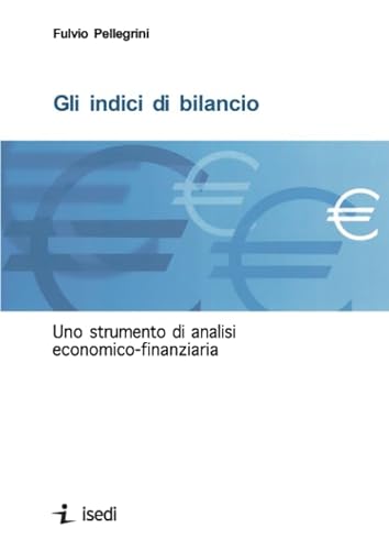 Beispielbild fr Gli indici di bilancio: Uno strumento di analisi economico-finanziaria (Italian Edition) zum Verkauf von GF Books, Inc.