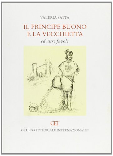Stock image for Il Principe Buono E La Vecchietta. ed Altre Favole for sale by libreriauniversitaria.it