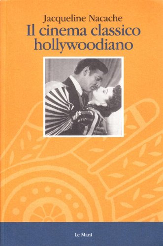 9788880120476: Il cinema classico hollywoodiano (Cinema. Saggi)