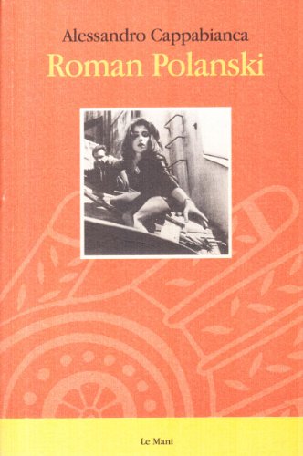 Roman Polanski (Italian Edition) (9788880120520) by Cappabianca, Alessandro