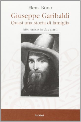 Stock image for Giuseppe Garibaldi. Quasi una storia di famiglia for sale by libreriauniversitaria.it