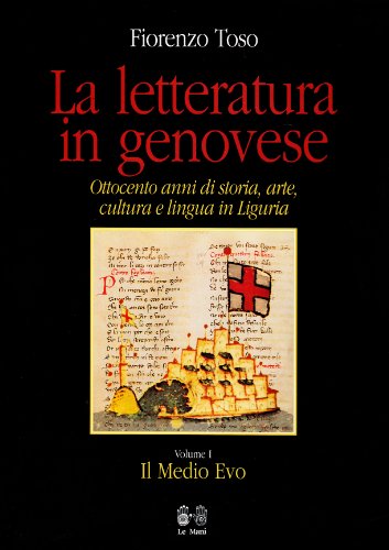 9788880121367: La letteratura in genovese. Ottocento anni di storia, arte, cultura e lingua in Liguria. Il Medio Evo (Vol. 1)