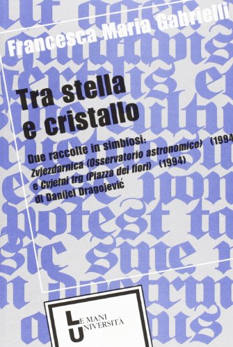 Tra stella e cristallo (Le Mani università) - Francesca M. Gabrielli
