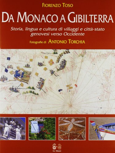 9788880122821: Da Monaco a Gibilterra. Storia, lingua e cultura di villaggi e citt-stato. Genovesi verso Occidente