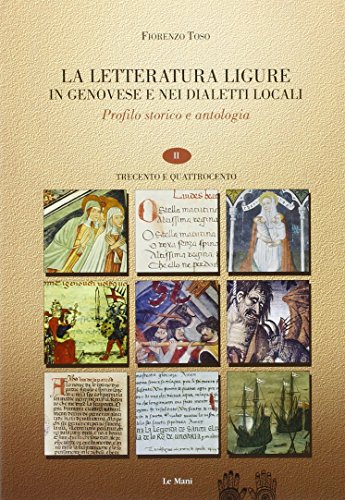 9788880125228: La letteratura ligure in genovese. Profilo storico e antologia. Trecento e quattrocento (Vol. 2)