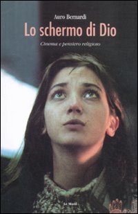 Lo schermo di Dio. Cinema e pensiero religioso (9788880126034) by Unknown Author