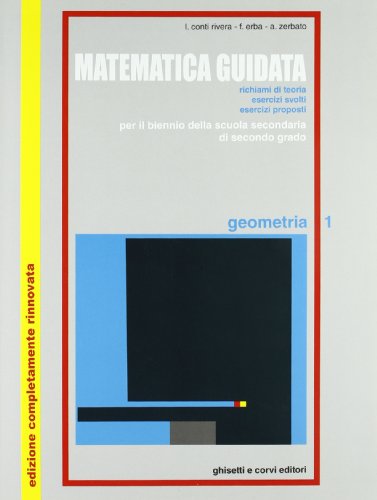 9788880130598: Matematica guidata. Geometria. Per le Scuole superiori (Vol. 1)