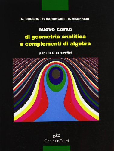 Imagen de archivo de Nuovo Corso di Geometria Analitica e di Complementi di Algebra per i licei scientifici a la venta por Libreria IV Fontane S.a.S