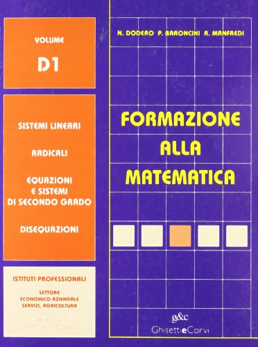 Beispielbild fr Formazione alla matematica. Volume D1. Sistemi lineari. Radicali. Equazioni. Disequazioni. Per gli Ist. professionali settore industria e artigianato zum Verkauf von medimops