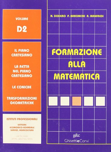 Beispielbild fr Formazione alla matematica. Volume D2. Il piano cartesiano. Le coniche. Per gli Ist. professionali economici zum Verkauf von medimops