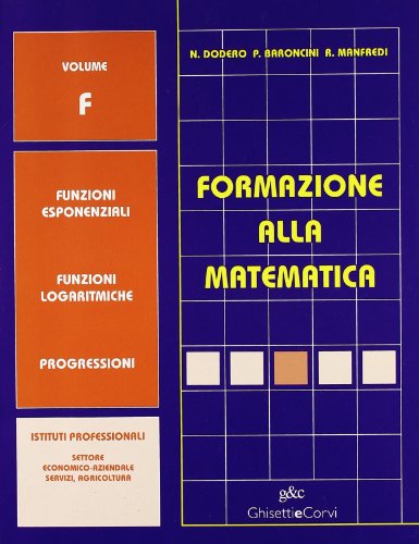 Beispielbild fr Formazione alla matematica. Volume F. Per le Scuole superiori zum Verkauf von medimops