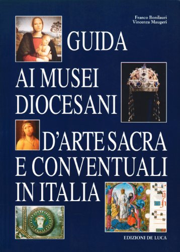 9788880160588: Guida Ai Musei Diocesani, D'arte Sacra E Conventuali in Italia