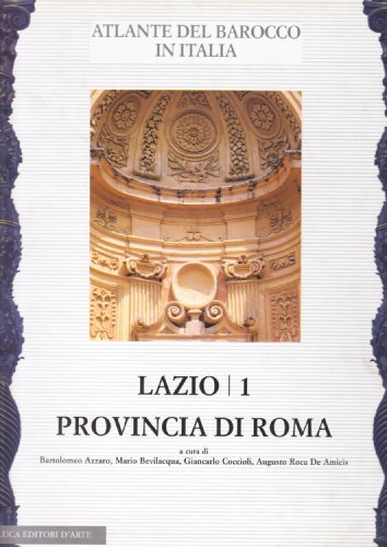 Beispielbild fr Atlante del Barocco in Italia: lazio 1, Provincia di Roma zum Verkauf von Thomas Emig