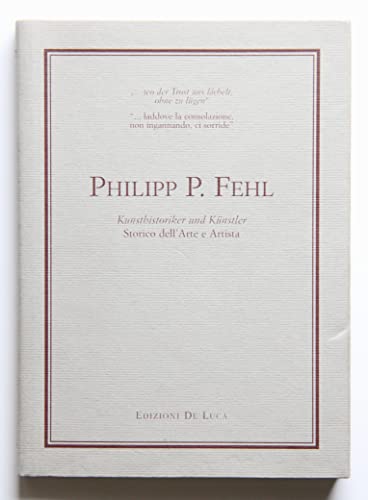 9788880164852: Philipp P. Fehl. Kunsthistoriker und Kuenstler.