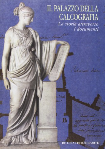 Stock image for Il Palazzo Della Calcografia La Storia Attraverso I Documenti for sale by Chequamegon Books