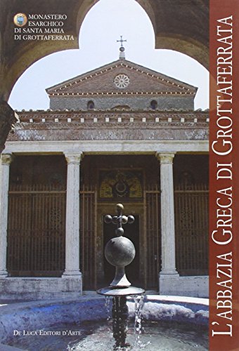 Beispielbild fr L'abbazia greca di Grottaferrata zum Verkauf von libreriauniversitaria.it