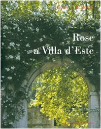 Rose a Villa d'Este. Co-autore: Michela Mollia. Fotografie di Mimmo Frasinetti.