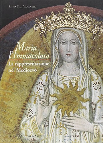 9788880168584: Maria l'Immacolata. La rappresentazione nel Medioevo