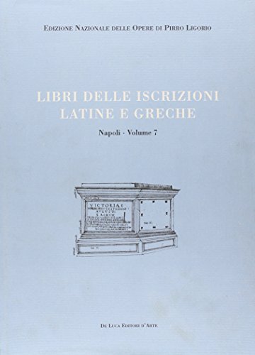 9788880168911: Libri delle antichit. Napoli vol. 7 - Libro delle iscrizioni latine e greche