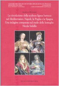 Imagen de archivo de La circolazione della scultura lignea barocca nel Mediterraneo. Napoli, la Puglia e la Spagna. Una indagine comparata sul ruolo delle botteghe: Nicola Salzillo a la venta por Brook Bookstore