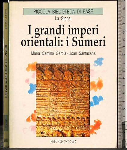 Imagen de archivo de I grandi imperi orientali: i Sumeri Maria Camino Garcia - Joan Santacana a la venta por Librisline