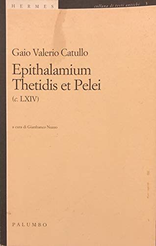 9788880205203: Epithalamium Thetidis et Pelei (c. LXIV)