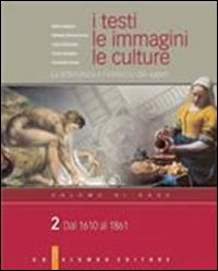 9788880206439: I testi, le immagini, le culture. La letteratura e l'intreccio dei saperi. Versione base. Per le Scuole superiori. Dal 1610 al 1861 (Vol. 2)