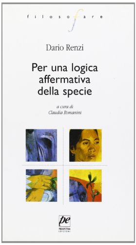 Beispielbild fr Per una logica affermativa della specie. A cura di Claudia Romanini. zum Verkauf von Zubal-Books, Since 1961