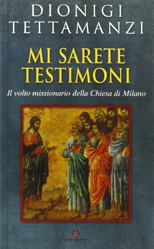 Stock image for Mi sarete testimoni. Il volto missionario della Chiesa di Milano for sale by medimops