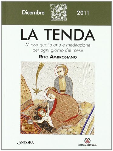 Stock image for La tenda. Messa quotidiana e meditazione per ogni giorno del mese. Rito ambrosiano (2011) vol. 12 for sale by medimops