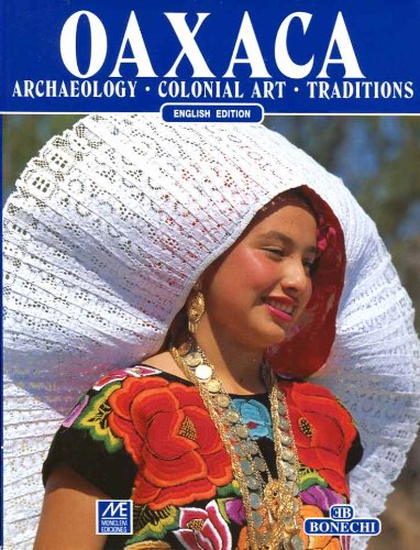 Oaxaca- Archaeology, Colonial Art, Traditions