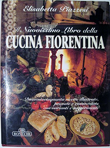 Il nuovissimo libro della cucina fiorentina - Piazzesim, Elisabetta