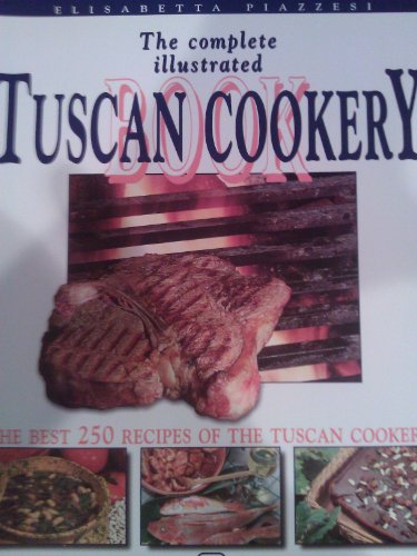9788880293408: The Complete Illustrated Book of Tuscan Cookery