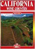Stock image for California Wine Country: Napa Valley, Sonoma Valley, Russian River Valley, Anderson Valley, Mendocino County for sale by HPB-Emerald