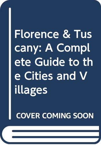 Imagen de archivo de Florence & Tuscany: A Complete Guide to the Cities and Villages a la venta por Wonder Book