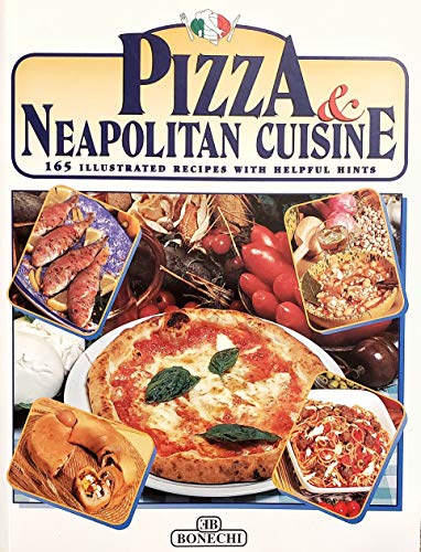 Beispielbild fr Pizza and Neapolitan Cookery: Pizzas and Calzoni, Sauces, Pasta, First Curses, Meats and Fish, Vegetables, Fried Foods, Eggs and Desserts zum Verkauf von WorldofBooks