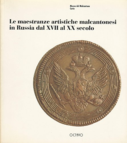 Stock image for Le maestranze artistiche malcantonesi in Russia dal XVII al XX secolo: gli uomini, le storie, la memoria delle cose. Catalogo della mostra. Museo del Malcantone, 27 novembre 1994 - 26 febbraio 1995 for sale by Hammer Mountain Book Halls, ABAA