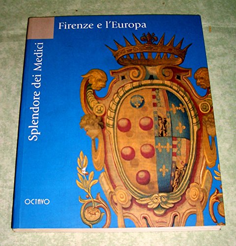 9788880300472: Splendore dei Medici. Firenze e l'Europa