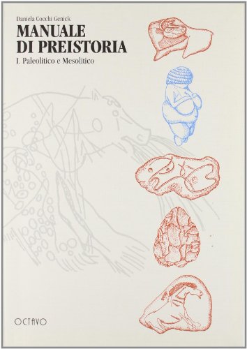 9788880300533: Manuale di preistoria. Paleolitico e mesolitico (Vol. 1)